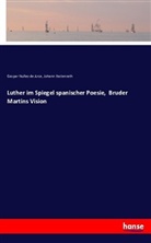 Johann Fastenrath, Gaspa Nuñez de Arce, Gaspar Nuñez de Arce - Luther im Spiegel spanischer Poesie, Bruder Martins Vision