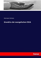 Hermann Schultz - Grundriss der evangelischen Ethik