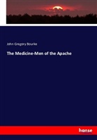 John Gregory Bourke - The Medicine-Men of the Apache