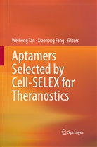 Fang, Fang, Xiaohong Fang, Weihon Tan, Weihong Tan - Aptamers Selected by Cell-SELEX for Theranostics