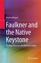 Biljana Oklopcic - Faulkner and the Native Keystone