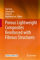 Baozhong Sun, Helan Xu, Helan Xu et al, Yiqi Yang, Jianyon Yu, Jianyong Yu - Porous lightweight composites reinforced with fibrous structures