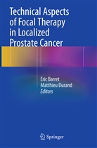 Eri Barret, Eric Barret, Durand, Durand, Matthieu Durand - Technical Aspects of Focal Therapy in Localized Prostate Cancer