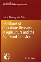 Llui M Plà-Aragonés, Lluis M Plà-Aragonés, Lluis M. Pla-Aragones, Lluis M. Plà-Aragonés - Handbook of Operations Research in Agriculture and the Agri-Food Industry