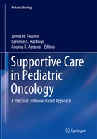 Carolin A Hastings, Caroline A Hastings, Anurag K. Agrawal, James Feusner, James H. Feusner, Caroline A. Hastings... - Supportive Care in Pediatric Oncology