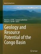 Michiel C J de Wit, Maarten J. de Wit, Michiel C. J. De Wit, Michiel C.J. de Wit, Françoi Guillocheau, Francois Guillocheau... - Geology and Resource Potential of the Congo Basin