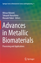 Masaaki Nakai, Takayuk Narushima, Takayuki Narushima, Mitsuo Niinomi - Advances in Metallic Biomaterials