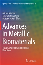 Masaaki Nakai, Takayuk Narushima, Takayuki Narushima, Mitsuo Niinomi - Advances in Metallic Biomaterials