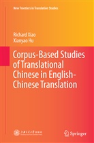 Xianyao Hu, Richar Xiao, Richard Xiao - Corpus-Based Studies of Translational Chinese in English-Chinese Translation