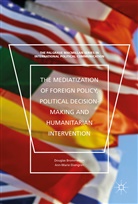 Dougla Brommesson, Douglas Brommesson, Douglas Ekengren Brommesson, Ann-Marie Ekengren - Mediatization of Foreign Policy, Political Decision Making and