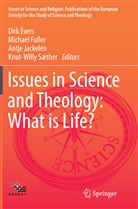 Dirk Evers, Michae Fuller, Michael Fuller, Antje Jackelén, Antje Jackelén et al, Knut-Willy Sæther - Issues in Science and Theology: What is Life?