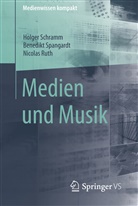 Nicolas Ruth, Holge Schramm, Holger Schramm, Benedik Spangardt, Benedikt Spangardt - Medien und Musik