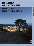 Ja Hamer, Jan Hamer, Christiane Pfau, Schmuck, Kathrin Schmuck, Ank Steinweg... - URLAUBSARCHITEKTUR - Selection 2017. Holiday Architecture