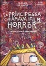 Alessio De Santa, Elena Grigoli, Daniele Mocci - La principessa che amava i film horror (e altre storie di principesse)