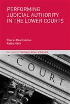 Sharyn L. Roach Anleu, Sharyn Roach Anleu, Sharyn Roach Mack Anleu, Kathy Mack, Shary Roach Anleu, Sharyn Roach Anleu - Performing Judicial Authority in the Lower Courts