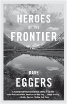 Dave Eggers, David Eggers - Heroes of the Frontier