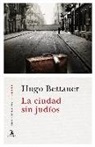 Hugo Bettauer - La ciudad sin judíos : una novela de pasado mañana