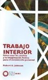 Robert A. Johnson - Trabajo interior : cómo usar los sueños y la imaginación activa para el crecimiento personal