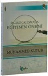 Muhammed Kutub - Islami Calismada Egitimin Önemi