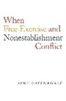 Kent Greenawalt, Greenawalt Kent - When Free Exercise and Nonestablishment Conflict