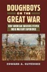 Edward A. Guti¿ez, Edward A. Gutierrez, Edward A Gutièrrez, Edward A. Gutièrrez - Doughboys on the Great War