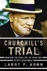 Dr. Larry Arnn, Larry Arnn, Larry P. Arnn - Churchill's Trial