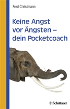 Fred Christmann - Keine Angst vor Ängsten - dein Pocketcoach