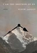 Gini Alhadeff, Fleur Jaeggy - I am the Brother of XX