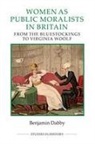 Benjamin Dabby - Women as Public Moralists in Britain