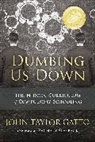 John Taylor Gatto - Dumbing Us Down - 25th Anniversary Hardback Edition