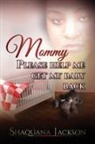 Shaquana Jackson - Mommy Please Help Me Get My Baby Back