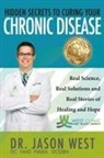 Jason West - Hidden Secrets to Curing Your Chronic Disease