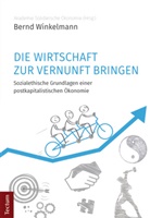 Bernd Winkelmann, Akademie Solidarische &Ouml;konomie, Akademi Solidarische &Ouml;konomie, Akademie Solidarische &Ouml;konomie - Die Wirtschaft zur Vernunft bringen