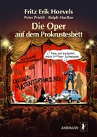 Fritz E. Hoevels, Fritz Erik Hoevels, Ralph MacRae, Peter Priskil - Die Oper auf dem Prokrustesbett