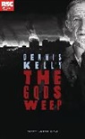 Kelly, Dennis Kelly, Dennis (Author) Kelly - The Gods Weep