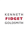 Kenneth Goldsmith - Fidget