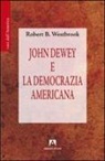 Robert B. Westbrook - John Dewey e la democrazia americana