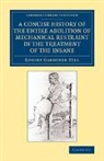 Robert Gardiner Hill, Hill Robert Gardiner - Concise History of Entire Abolition of Mechanical Restraint in