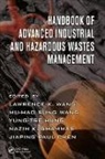 Jiaping Paul Wang Chen, Lawrence K. (Engineering Consultant Wang, Lawrence K. (Lenox Institute of Water Techno Wang, Lawrence K. (Zorex Corporation Wang, Lawrence K. Wang Wang, Jiaping Paul Chen... - Handbook of Advanced Industrial and Hazardous Wastes Management