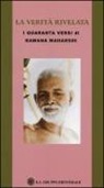 Maharshi Ramana - La verità rivelata. I quaranta versi di Ramana Maharshi