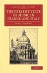 Charles Burney - Present State of Music in France and Italy