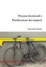 Armando Carten, Armando Carteni, Armando Cartenì - Processi Decisionali E Pianificazione Dei Trasporti