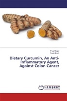 Priy Mogra, Priya Mogra, Preeti Singh - Dietary Curcumin, An Anti-Inflammatory Agent, Against Colon Cancer