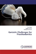 Tushyata Chandhok, AJA GUPTA, Ajay Gupta, Gaga Khanna, Gagan Khanna - Geriatric Challenges for Prosthodontics