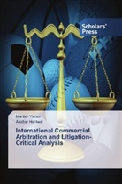 Akshar Haritwal, Manis Yadav, Manish Yadav - International Commercial Arbitration and Litigation-Critical Analysis