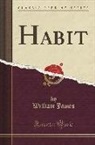 William James - Habit (Classic Reprint)