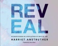 Harriet Anstruther, Tom Dixon - Reveal: Interior Design as a Reflection of Who We Are