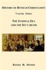 Daniel H. Shubin - History of Russian Christianity, Volume Three, The Synodal Era and the Sectarians