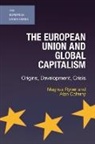 Alan Cafruny, Magnus Ryner, Magnus Cafruny Ryner - The European Union and Global Capitalism