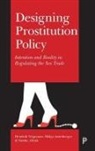 Sietske Altink, Sietske (www.sekswerkerfgoed.nl) Altink, Helga Amesberger, Helga (Instituts fur Konfliktforschung) Amesberger, Hendrik Wagenaar, Hendrik (King's College London Wagenaar... - Designing prostitution policy